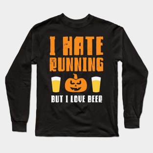 I Hate Running But I Love Beer Long Sleeve T-Shirt